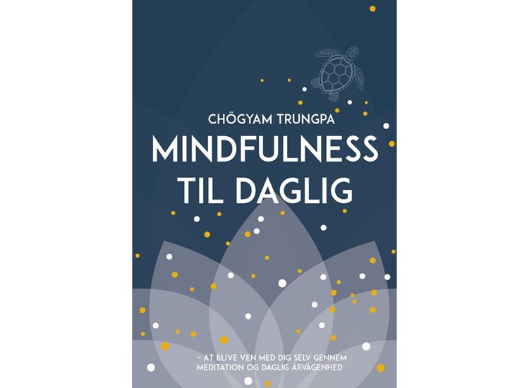 Bog-forside: Chögyam Trungpa: Mindfulness til daglig – at blive ven med dig selv gennem meditation og daglig årvågenhed
